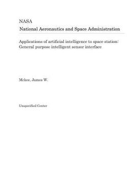 Paperback Applications of Artificial Intelligence to Space Station: General Purpose Intelligent Sensor Interface Book