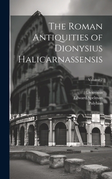 Hardcover The Roman Antiquities of Dionysius Halicarnassensis; Volume 2 Book