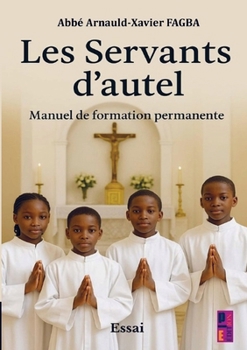 Paperback Les Servants d'autel. Manuel de formation permanente [French] Book