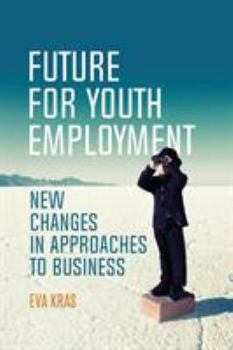Paperback Future for Youth Employment: New Changes in Approaches to Business Book