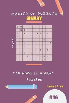 Paperback Master of Puzzles Binary - 200 Hard to Master Puzzles 11x11 Vol.16 Book