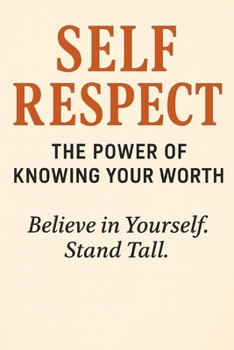 Paperback Self-Respect: The Power of Knowing Your Worth Book