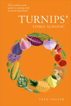 Hardcover Turnips' Edible Almanac: The Week-By-Week Guide to Cooking with Seasonal Ingredients Book