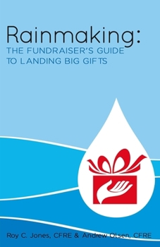 Paperback Rainmaking: The Fundraiser's Guide to Landing Big Gifts Book