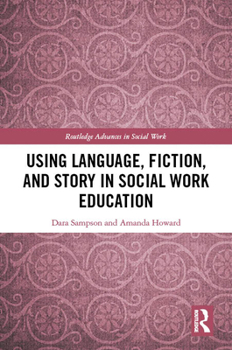 Hardcover Using Language, Fiction, and Story in Social Work Education Book