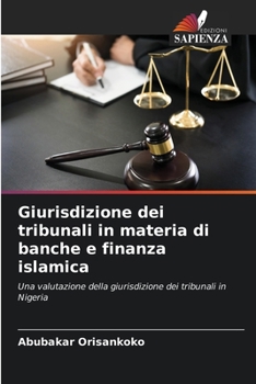Giurisdizione dei tribunali in materia di banche e finanza islamica: Una valutazione della giurisdizione dei tribunali in Nigeria