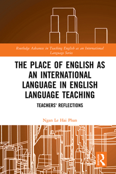 The Place of English as an International Language in English Language Teaching: Teachers' Reflections - Book  of the Routledge Advances in Teaching English as an International Language