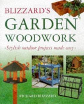 Paperback Blizzard's Garden Woodwork: Stylish Outdoor Projects Made Easy Book