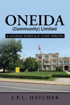 Paperback Oneida (Community) Limited: A Goodly Heritage Gone Wrong Book