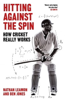 Hardcover Hitting Against the Spin: How Cricket Really Works Book