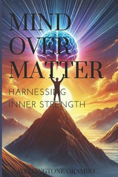 Mind Over Matter: Harnessing Inner Strength