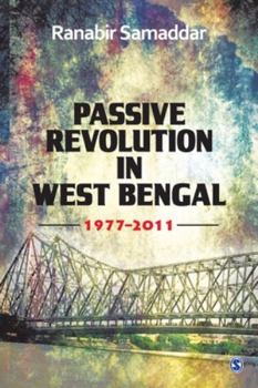 Paperback Passive Revolution in West Bengal: 1977-2011 Book