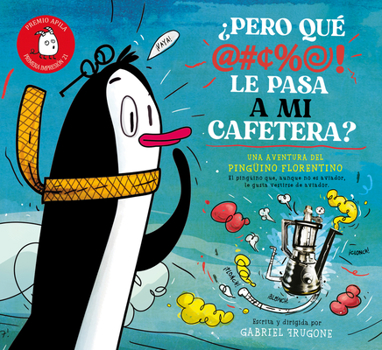 Hardcover ¿Pero Qué Le Pasa a Mi Cafetera?: Una Aventura del Pingüino Florentino [Spanish] Book