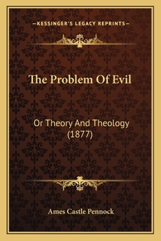 Paperback The Problem Of Evil: Or Theory And Theology (1877) Book