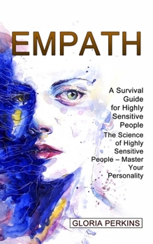 Paperback Empath: A Survival Guide for Highly Sensitive People (The Science of Highly Sensitive People - Master Your Personality) Book