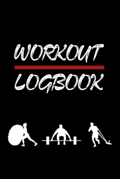 Workout Logbook: The Ultimate Planner and Daily Tracker to Meet Your Fitness Goals | Week Workout Log Journal | 6x9 Inch , 110 pages