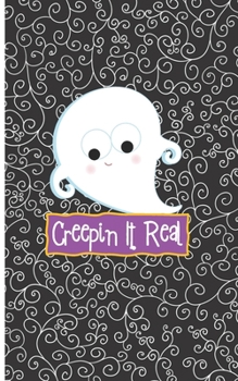 Halloween Journal: Creepin It Real 5 x 8 inch 120 Pages Dot Grid Journal Diary Notebook for Adults and Kids who love Halloween, Harvest and Autumn (Halloween Journals)