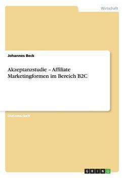 Paperback Akzeptanzstudie - Affiliate Marketingformen im Bereich B2C [German] Book