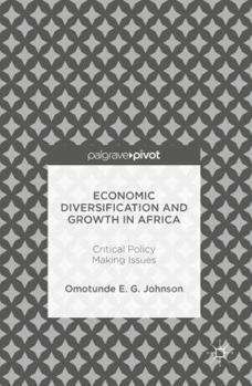 Hardcover Economic Diversification and Growth in Africa: Critical Policy Making Issues Book