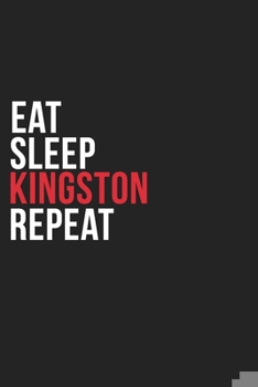 Paperback Eat Sleep Kingston Repeat: 6''x9'' Kingston Lined Dark Gray Black Writing Notebook Journal, 120 Pages, Best Novelty Birthday Santa Christmas Gift Book