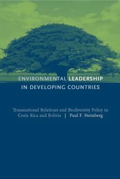 Paperback Environmental Leadership in Developing Countries: Transnational Relations and Biodiversity Policy in Costa Rica and Bolivia Book
