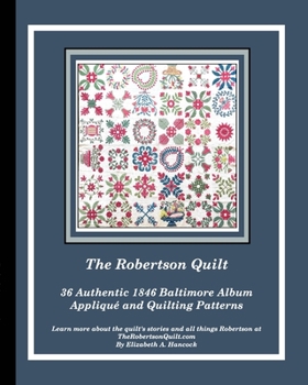 Paperback The Robertson Quilt: 36 Authentic 1846 Baltimore Album Patterns Book