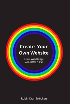 Hardcover Create Your Own Website: Learn Web Design with HTML & CSS Book