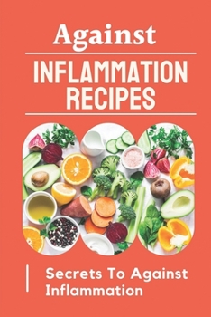 Paperback Against Inflammation Recipes: Secrets To Against Inflammation: Anti-Inflammation Seafood Recipes Book