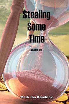 Paperback Stealing Some Time: Volume One Book