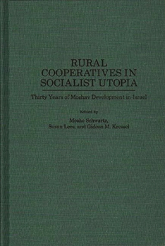 Hardcover Rural Cooperatives in Socialist Utopia: Thirty Years of Moshav Development in Israel Book
