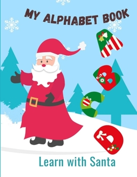 Paperback My alphabet book learn with Santa: ABC Alphabet Dot to Dot Activity for Kids Ages 3-5 Christmas Workbook Book