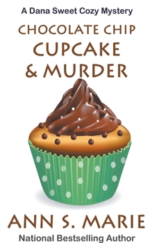 Paperback Chocolate Chip Cupcake & Murder (A Dana Sweet Cozy Mystery Book 10) Book