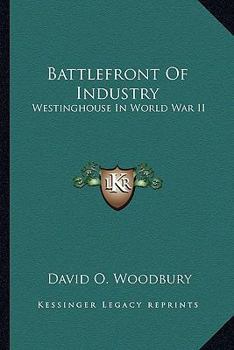 Paperback Battlefront Of Industry: Westinghouse In World War II Book