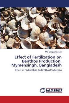 Paperback Effect of Fertilization on Benthos Production, Mymensingh, Bangladesh Book
