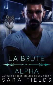 Paperback La Brute Alpha: Une Romance Mafieuse Sombre avec un Métamorphe [French] Book