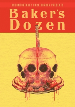 Paperback Uncomfortably Dark Presents...Baker's Dozen! Book