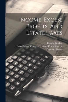 Paperback Income, Excess Profits, And Estate Taxes Book