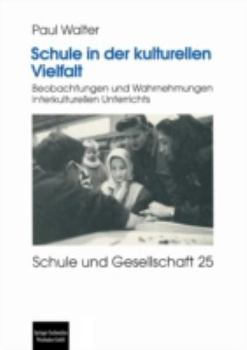 Paperback Schule in Der Kulturellen Vielfalt: Beobachtungen Und Wahrnehmungen Interkulturellen Unterrichts [German] Book