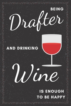 Paperback Drafter & Drinking Wine Notebook: Funny Gifts Ideas for Men on Birthday Retirement or Christmas - Humorous Lined Journal to Writing Book