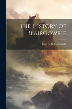 Paperback The History of Blairgowrie Book