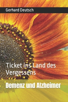 Demenz und Alzheimer: Ticket ins Land des Vergessens