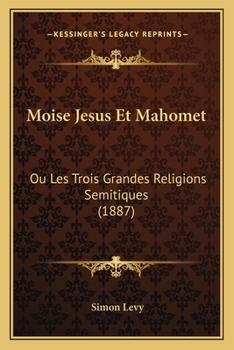 Paperback Moise Jesus Et Mahomet: Ou Les Trois Grandes Religions Semitiques (1887) [French] Book