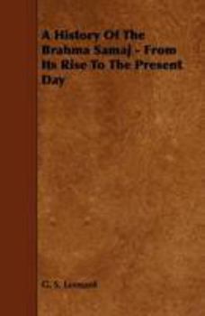 Paperback A History of the Brahma Samaj - From its Rise to the Present Day Book