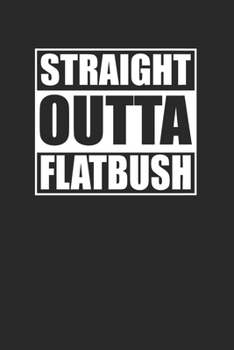 Paperback Straight Outta Flatbush 120 Page Notebook Lined Journal for Flatbush Brooklyn NYC Pride Book