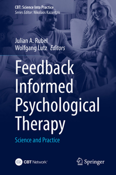 Feedback Informed Psychological Therapy: Science and Practice (CBT: Science Into Practice)