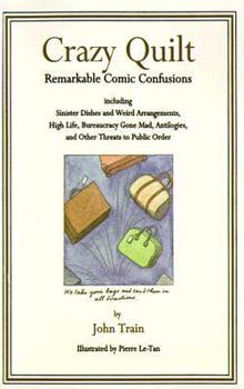 Paperback Crazy Quilt: Remarkable Comic Confusions Including Sinister Dishes and Weird Arrangements, High Life, Bureaucracy Gone Mad, Antilog Book