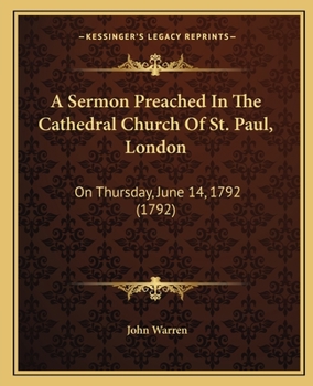 Paperback A Sermon Preached in the Cathedral Church of St. Paul, London: On Thursday, June 14, 1792 (1792) Book