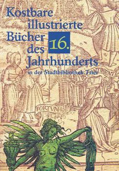 Paperback Kostbare Illustrierte Bucher Des 16. Jahrhunderts in Der Stadtbibliothek Trier [German] Book