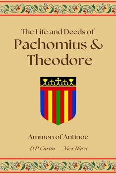 Paperback The Life and Deeds of Pachomius and Theodore Book