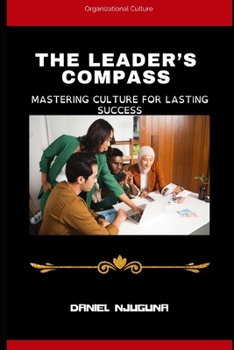 Paperback The Leader's Compass: Mastering Culture for Lasting Success Book